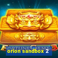 orion sandbox 2